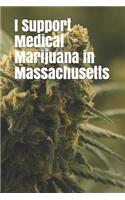 I Support Medical Marijuana in Massachusetts