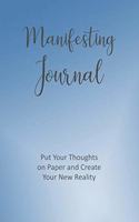 Manifesting Journal: Put Your Thoughts on Paper and Create Your New Reality, Law of Attraction Notebook