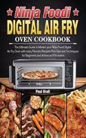 Ninja Foodi Digital Air Fry Oven Cookbook: The Ultimate Guide to Master your Ninja Foodi Digital Air Fry Oven with many Flavorful Recipes Plus Tips and Techniques for Beginners and Advanced P