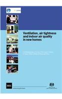 Ventilation, Air Tightness and Indoor Air Quality in New Homes