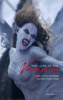 The Lure of the Vampire – Gender, Fiction and Fandom from Bram Stoker to Buffy