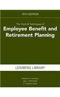 The Tools & Techniques of Employee Benefit and Retirement Planning, 15th Edition (Tools and Techniques of Employee Benefit and Retirement Planning)