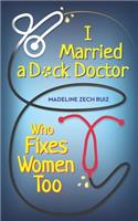 I Married a D*ck Doctor Who Fixes Women Too