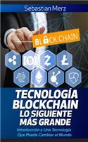 Tecnología Blockchain - Lo Siguiente Más Grande
