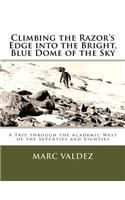 Climbing the Razor's Edge into the Bright, Blue Dome of the Sky: A Trip through the Academic West of the Seventies and Eighties