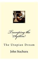 Trumping the System: The Utopian Dream