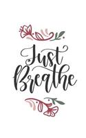 Just Breathe: 150 Lined Journal Pages / Diary / Notebook Featuring "Just Breath" Text in Black & Red Cover