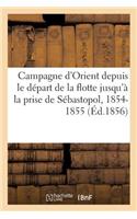 Campagne d'Orient Depuis Le Départ de la Flotte Jusqu'à La Prise de Sébastopol: Par Un Ancien Officier de Cavalerie, 1854-1855