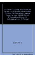 Etudes Voute (Langue Bantoide Du Cameroun): Phonologie Et Alphabet Pratique, Synthematique, Lexique Voute-Francais