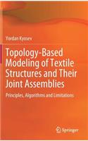 Topology-Based Modeling of Textile Structures and Their Joint Assemblies: Principles, Algorithms and Limitations