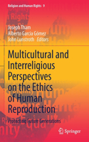 Multicultural and Interreligious Perspectives on the Ethics of Human Reproduction