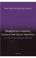 Negotiating Linguistic, Cultural and Social Identities in the Post-Soviet World