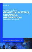 Quantum Systems, Channels, Information: A Mathematical Introduction(16 De Gruyter Studies in Mathematical Physics)