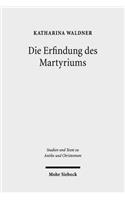 Die Erfindung des Martyriums