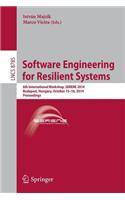 Software Engineering for Resilient Systems: 6th International Workshop, Serene 2014, Budapest, Hungary, October 15-16, 2014. Proceedings