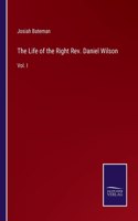 Life of the Right Rev. Daniel Wilson