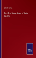 Life of Bishop Bowen, of South Carolina