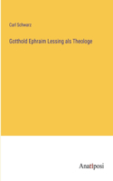 Gotthold Ephraim Lessing als Theologe