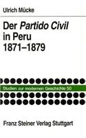 Der Partido Civil in Peru 1871-1879: Zur Geschichte Politischer Parteien Und Reprasentation in Lateinamerika