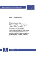 Die Institutionelle Stimmrechtsvertretung Der Aktionaere in Europa: Vorschlaege Fuer Europaeische Mindeststandards Auf Der Grundlage Einer Rechtsvergleichenden Analyse Der Stimmrechtsvertretungssysteme in Deutschland