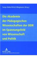 Die Akademie Der Paedagogischen Wissenschaften Der Ddr Im Spannungsfeld Von Wissenschaft Und Politik