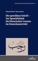 sprechbare Schrift - Zur Sprachlichkeit des literarischen Lernens im Deutschunterricht