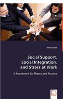 Social Support, Social Integration, and Stress at Work