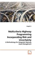 Multicriteria Highway Programming Incorporating Risk and Uncertainty