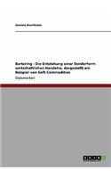 Bartering - Die Entstehung einer Sonderform wirtschaftlichen Handelns, dargestellt am Beispiel von Soft Commodities: (German)