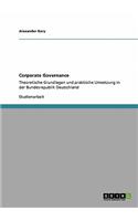 Corporate Governance: Theoretische Grundlagen und praktische Umsetzung in der Bundesrepublik Deutschland(German)