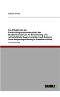 Die Effektivität der Entwicklungszusammenarbeit des Bundesministerium für Entwicklung und wirtschaftliche Zusammenarbeit nach Kriterien Guter Regierungsführung in Subsahara-Afrika