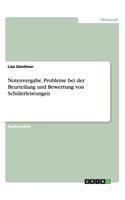 Notenvergabe. Probleme bei der Beurteilung und Bewertung von Schülerleistungen