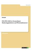 FIFA WM 2006 in Deutschland. Marketingplattform und Wirtschaftsmotor