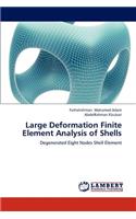 Large Deformation Finite Element Analysis of Shells