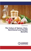 The Value of Spices; Uses, Nutritional and Health Benefits