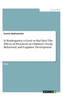 Is Kindergarten a Good or Bad Idea? The Effects of Preschool on Children's Social, Behavioral, and Cognitive Development