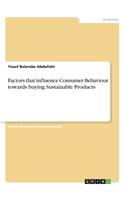 Factors that influence Consumer Behaviour towards buying Sustainable Products