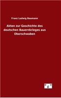 Akten zur Geschichte des deutschen Bauernkrieges aus Oberschwaben