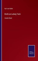 Briefe an Ludwig Tieck: Zweiter Band