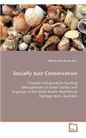 Socially Just Conservation Towards Collaborative Hunting Management of Green Turtles and Dugongs in the Great Barrier Reef World Heritage Area, Australia