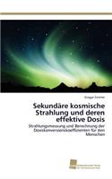 Sekundäre kosmische Strahlung und deren effektive Dosis