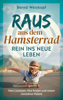 Raus aus dem Hamsterrad - rein ins neue Leben