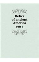 Relics of ancient America Part 1