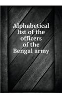 Alphabetical List of the Officers of the Bengal Army