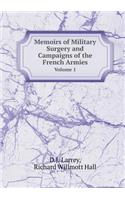 Memoirs of Military Surgery and Campaigns of the French Armies Volume 1