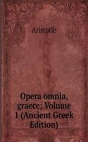 Opera omnia, graece; Volume 1 (Ancient Greek Edition)