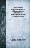 Lehre von den Augenkrankheiten: als Leitfaden zu seinen offentlichen Vorlesungen entworfen (German Edition)