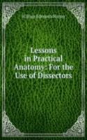 Lessons in Practical Anatomy: For the Use of Dissectors