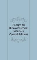 Trabajos del Museo de Ciencias Naturales (Spanish Edition)