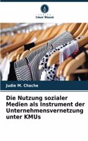 Die Nutzung sozialer Medien als Instrument der Unternehmensvernetzung unter KMUs